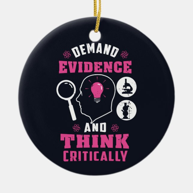 Demand Evidence and Think Critically Science Ceramic Ornament (Front)