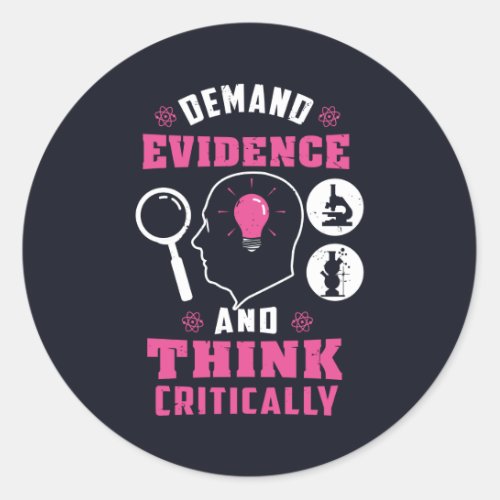 Demand Evidence and Think Critically Science Classic Round Sticker