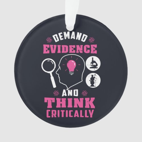 Demand Evidence and Think Critically Science Ornament