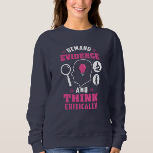 Demand Evidence and Think Critically Science Sweatshirt