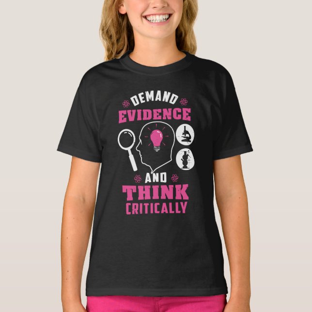 Demand Evidence and Think Critically Science T-Shirt (Front)