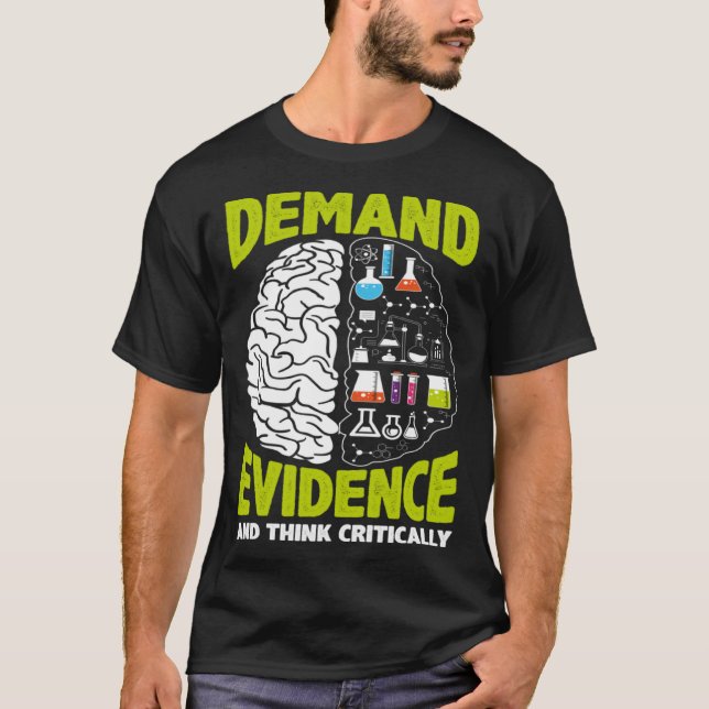 Demand Evidence And Think Critically Scientist Sci T-Shirt (Front)