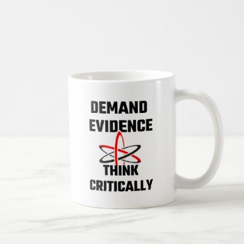 Demand Evidence Think Critically Coffee Mug by Evahs_Trendy_Tees at Zazzle