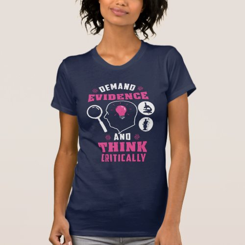 Demand Evidence Think Critically Forensic Science T_Shirt