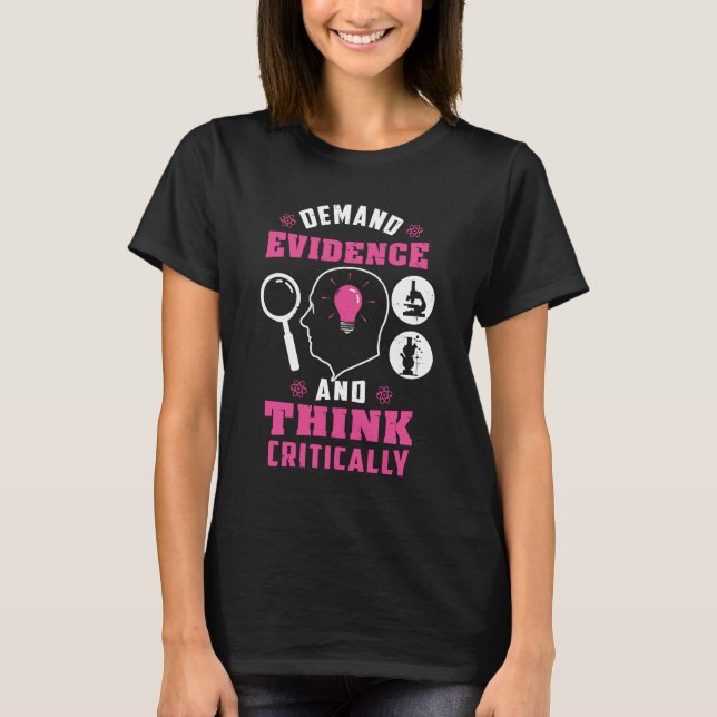 Demand Evidence Think Critically Science Teacher T-Shirt (Front)