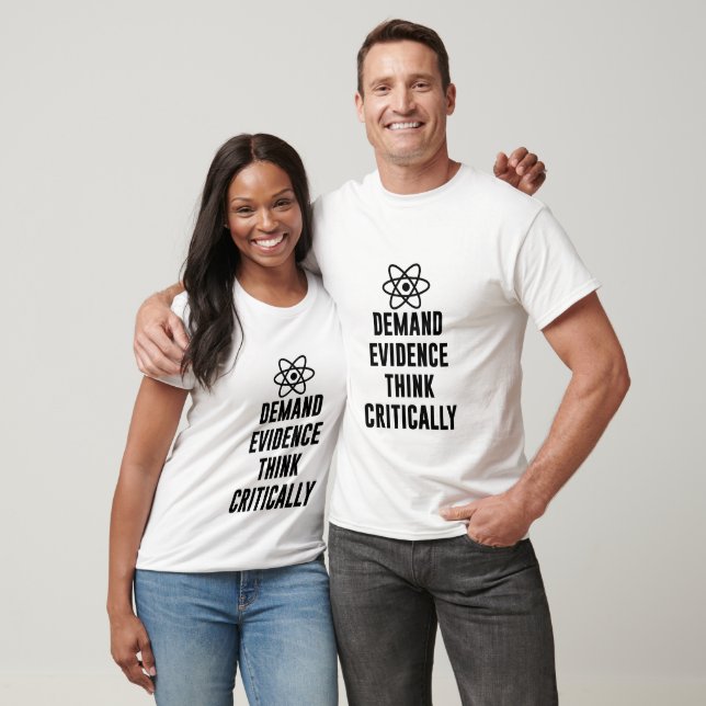 demand evidence think critically T-Shirt (Unisex)