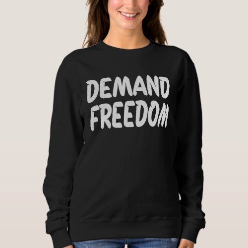 Demand Freedom 5 Sweatshirt