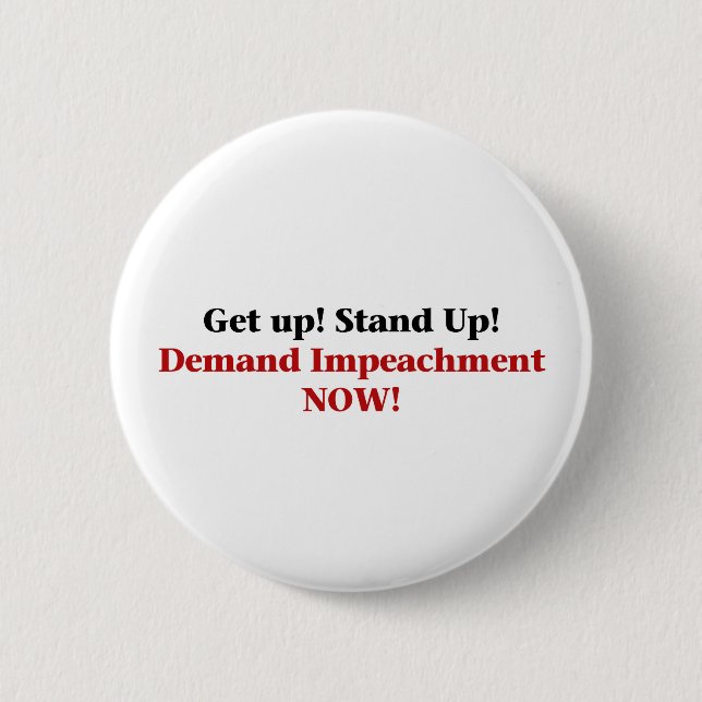 Demand Impeachment Now Pinback Button (Front)