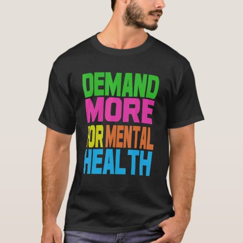 Demand More For Mental Health T-Shirt