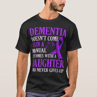Dementia Comes With Daughter Alzheimer's Awareness T-Shirt