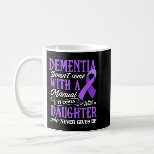 Dementia Doesnt Come With a Manual It Comes With  Coffee Mug