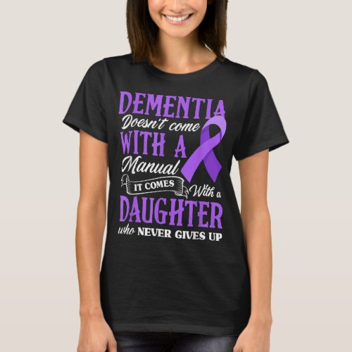 Dementia Doesnt Come With a Manual It Comes With  T_Shirt