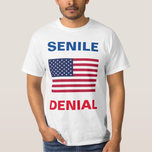 Dementia Joe Biden Senile Denial  mens T shirt