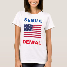 Dementia Joe Biden &quot;SENILE DENIAL&quot;  women T shirt