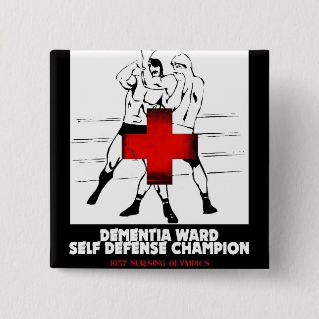 Dementia Ward Self Defense Champion Pinback Button (Front)