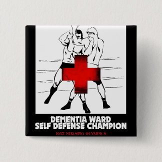 Dementia Ward Self Defense Champion Pinback Button