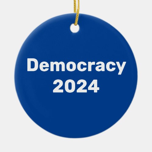 Democracy 2024 Presidential Election Ceramic Ornament