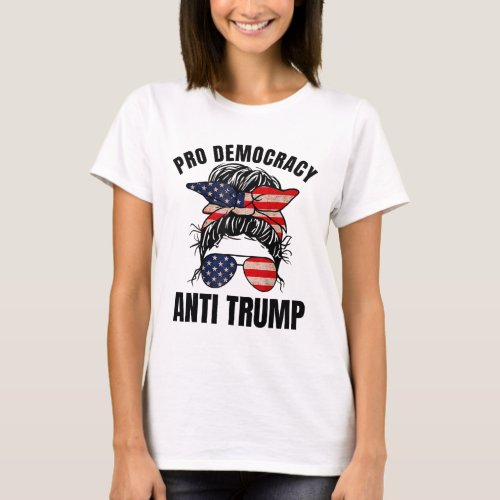 Democracy _ Anti Trump Messy Bun American Flag Wom T_Shirt