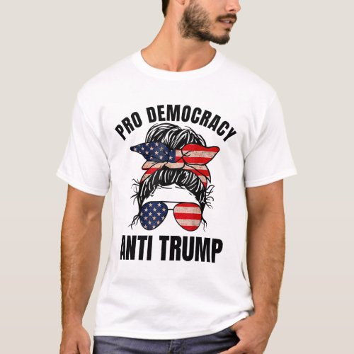 Democracy _ Anti Trump Messy Bun American Flag Wom T_Shirt