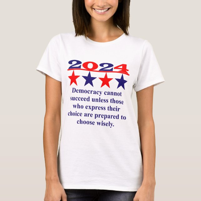 Democracy Cannot Succeed Unless - Political Quote  T-Shirt (Front)