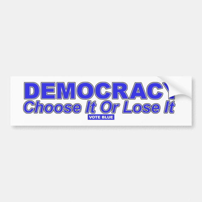 DEMOCRACY Choose It Or Lose It Bumper Sticker (Front)
