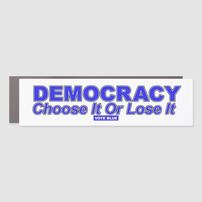 DEMOCRACY Choose It Or Lose It  Car Magnet (Front)