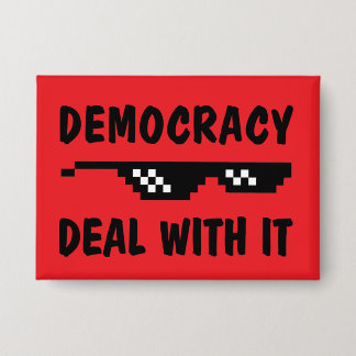 Democracy Deal With It - No Kings Button