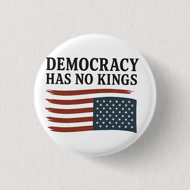 Democracy Has No King Anti Trump USA  Button (Front)