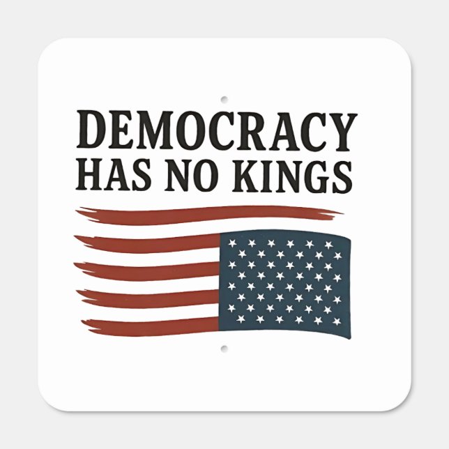 Democracy Has No King Anti Trump USA  Metal Sign (Front)