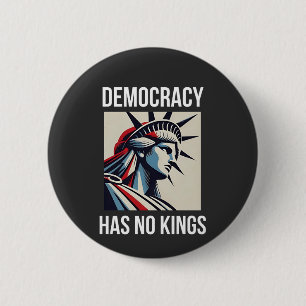Democracy Has no King Librety Status USA  Button