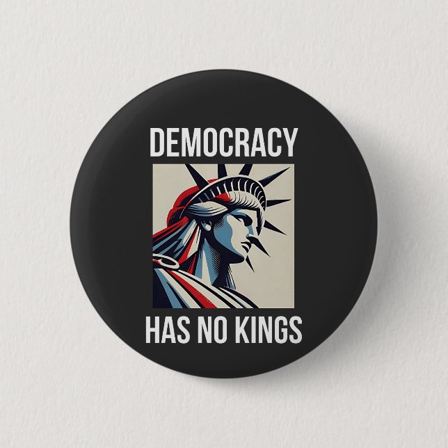 Democracy Has no King Librety Status USA  Button (Front)