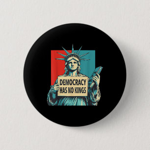 Democracy Has No Kings 4th Of July Statue Of Liber Button