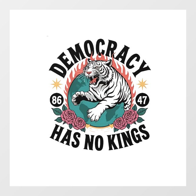 Democracy Has No Kings 86 47 Tiger Window Cling (Sheet)