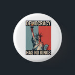 Democracy Has No Kings Liberity Status American Button<br><div class="desc">Democracy Has No Kings,  Political Democratic,  Anti Monarchy,  anti-trump,  Republican Democracy,  Anti republican,  Resist Movement,  Not My President,  Political Resistance,  Democratic Values,  Anti MAGA,  Vote Him Out, </div>