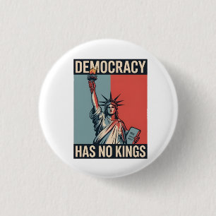 Democracy Has No Kings Liberity Status American Button