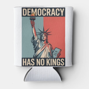 Democracy Has No Kings Liberity Status American Can Cooler