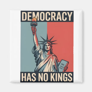 Democracy Has No Kings Liberity Status American Magnet