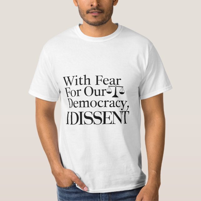 Democracy I Dissent T-Shirt (Front)