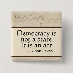 Democracy Is An Act John Lewis We the People Button
