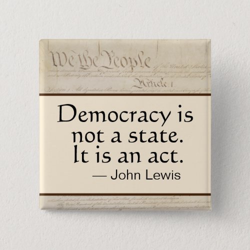 Democracy Is An Act John Lewis We the People Button