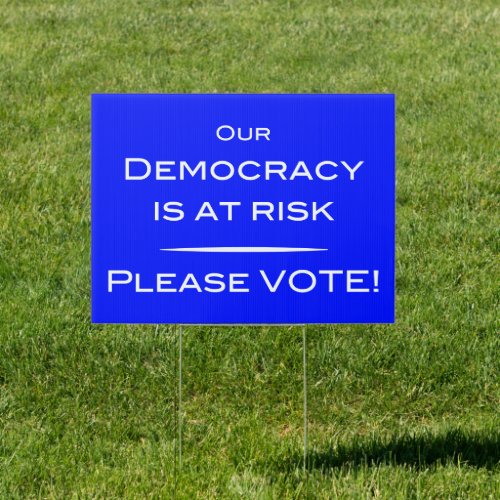 Democracy is at Risk Please Vote Sign
