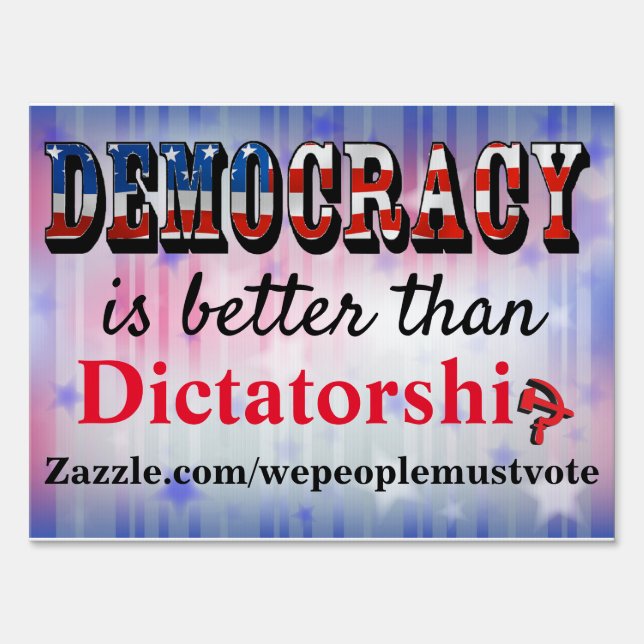 Democracy is better than Dictatorship Sign (Front)