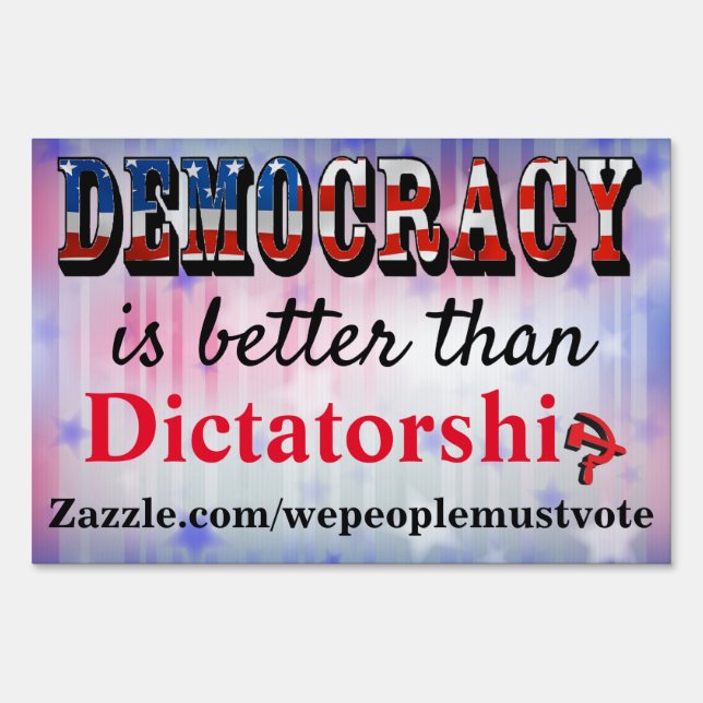 Democracy is better than Dictatorship Sign (Front)