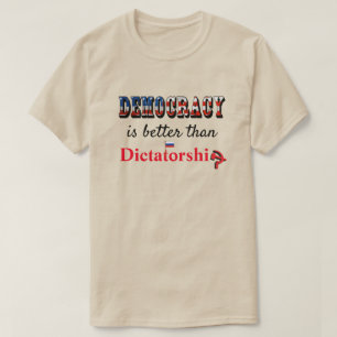 Democracy is better than Dictatorship T-Shirt