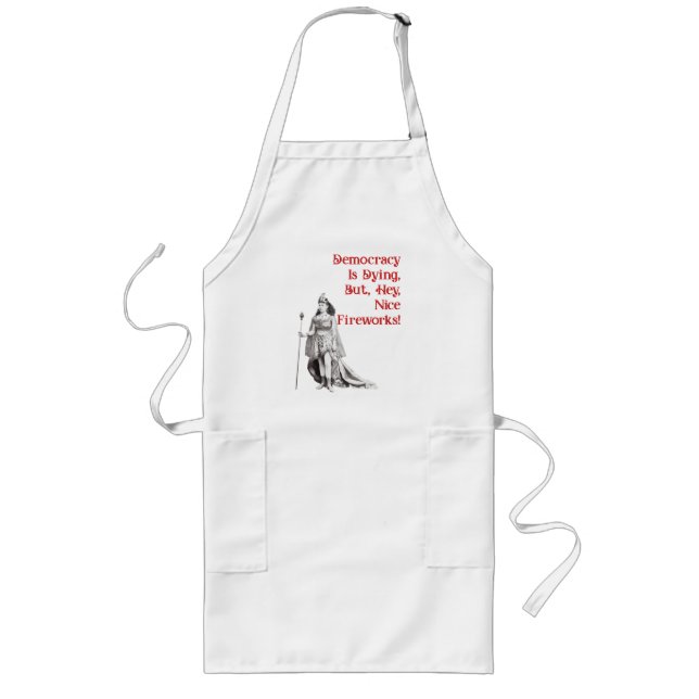 Democracy Is Dying Long Apron (Front)