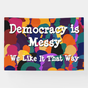 Democracy is Messy Banner