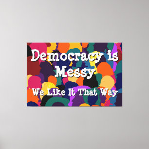 Democracy is Messy Canvas Print