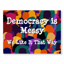 Democracy is Messy 