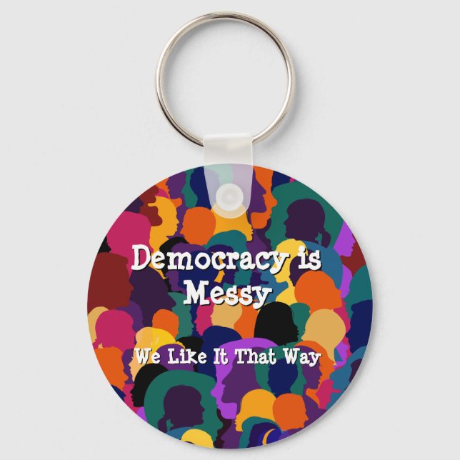 Democracy is Messy  Keychain (Front)