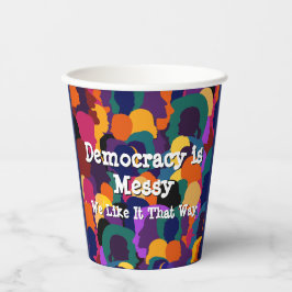 Democracy is Messy Paper Cups